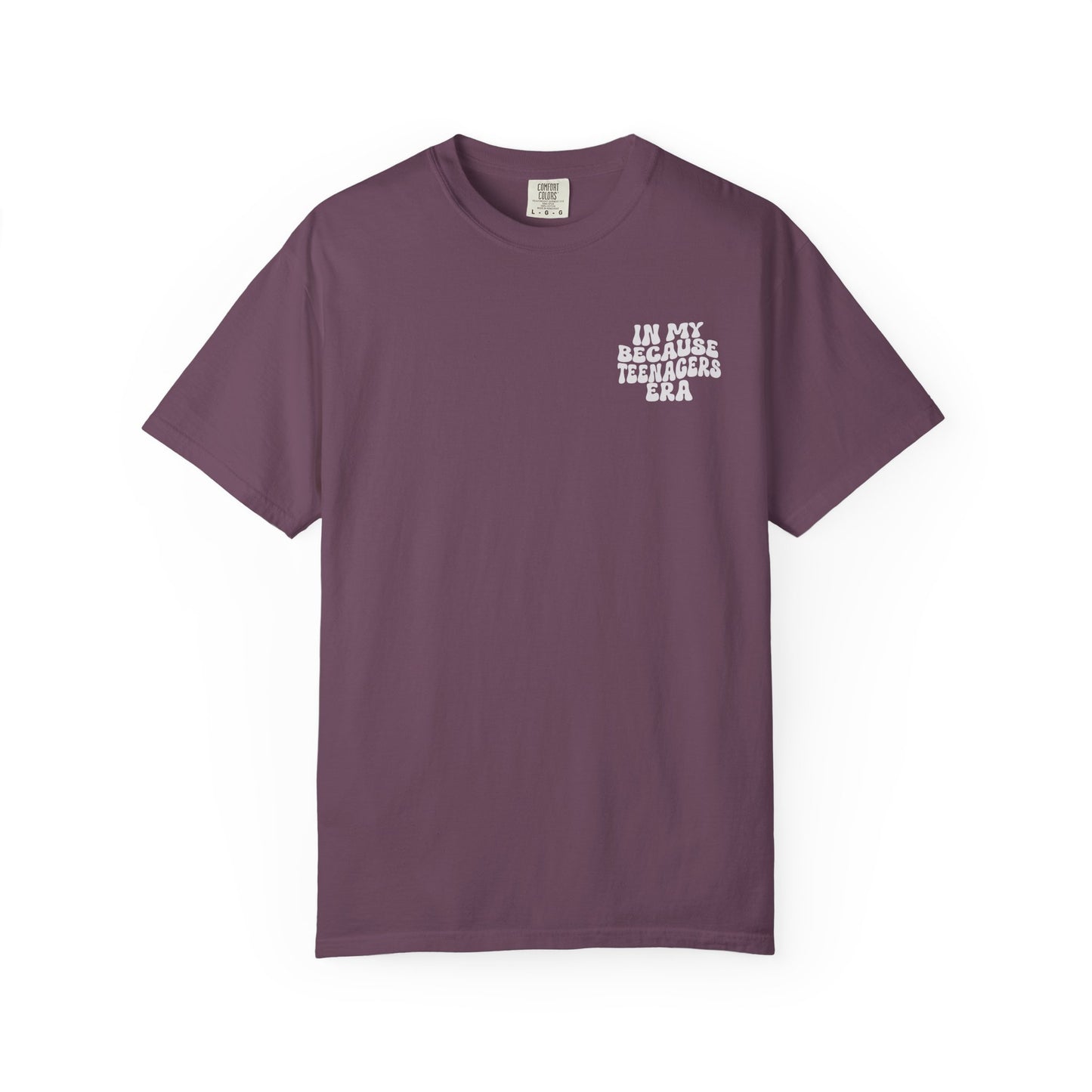 In My Because Teenagers Era, Graphic Shirt, Mom of Teens Gift