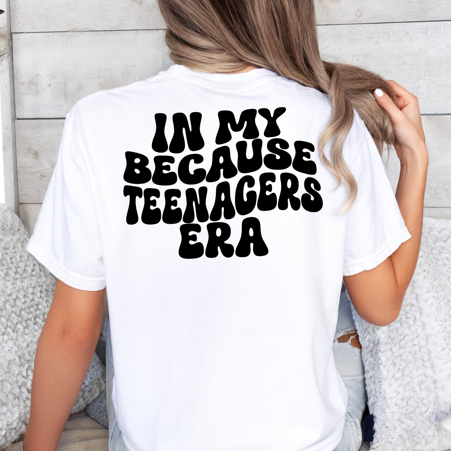 In My Because Teenagers Era Graphic Shirt, Comfort Colors, Trendy, Wavy Font, Mom Gift