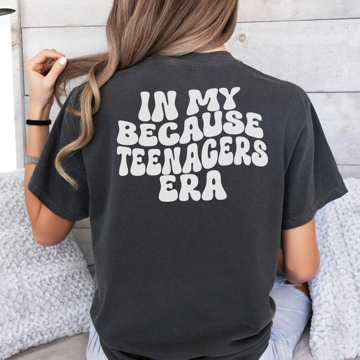 In My Because Teenagers Era Graphic Shirt, Comfort Colors, Trendy, Wavy Font, Mom Gift