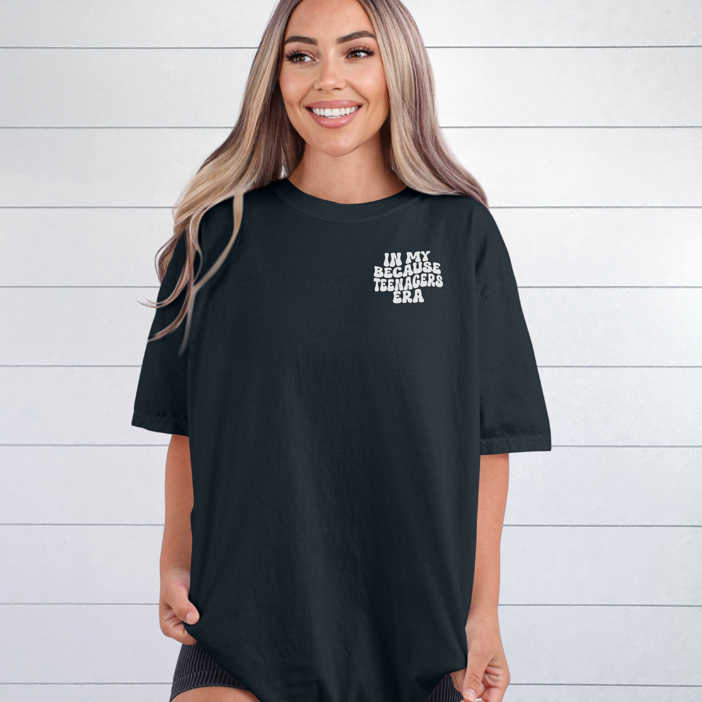 In My Because Teenagers Era Graphic Shirt, Comfort Colors, Trendy, Wavy Font, Mom Gift