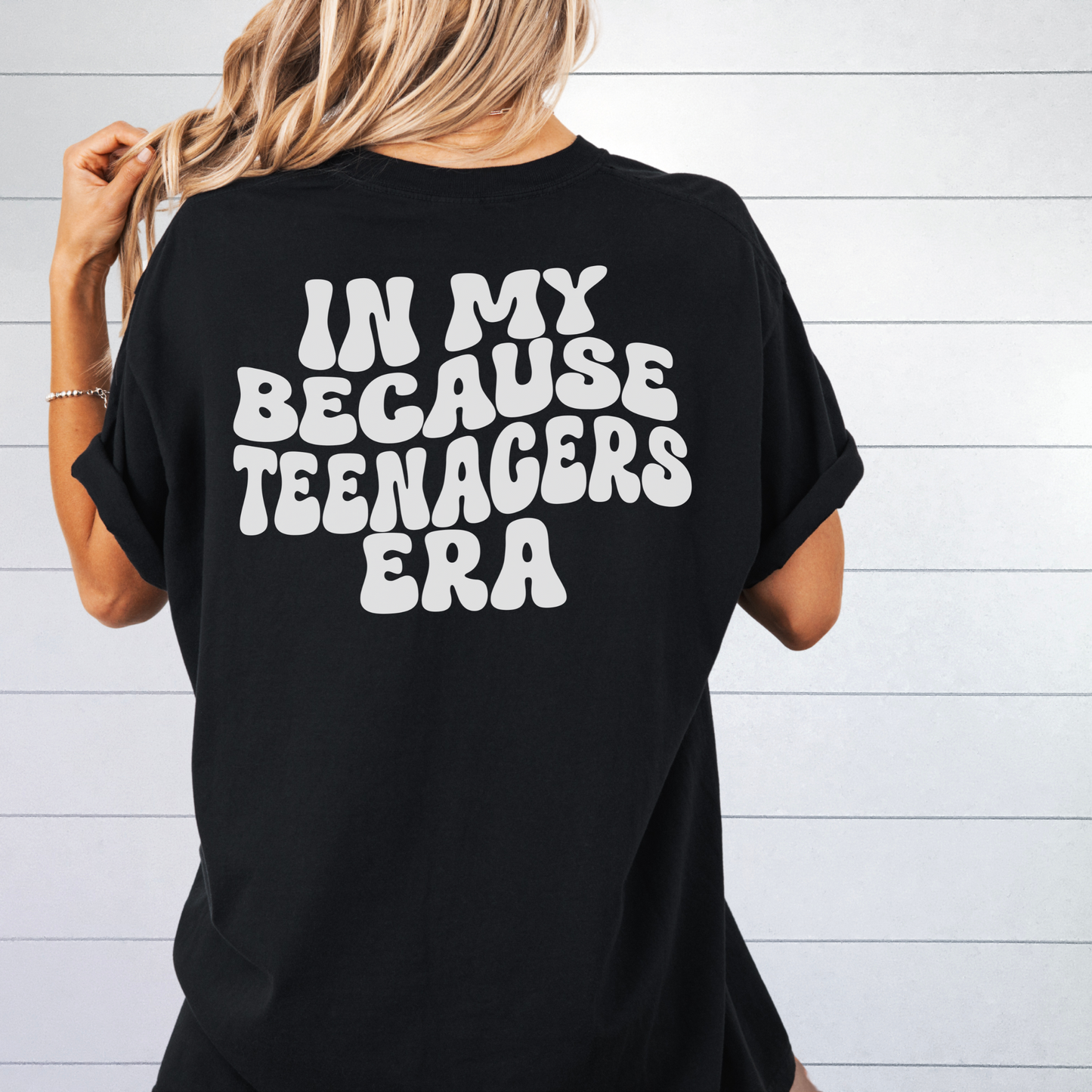 In My Because Teenagers Era Graphic Shirt, Comfort Colors, Trendy, Wavy Font, Mom Gift