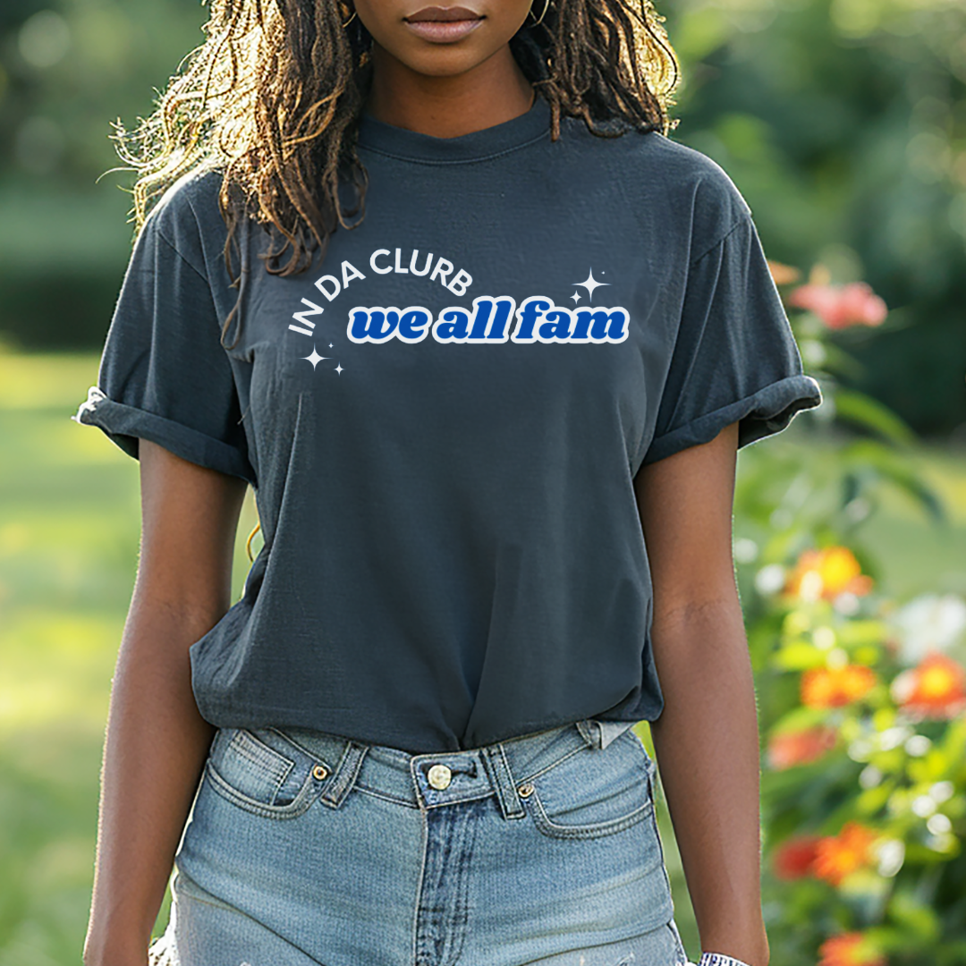 In Da Clurb, We All Fam Shirt, Comfort Colors, TikTok, Aesthetic, Trend (10)
