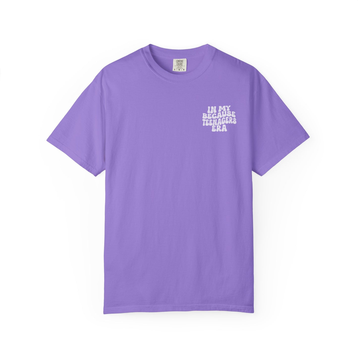 In My Because Teenagers Era, Graphic Shirt, Mom of Teens Gift