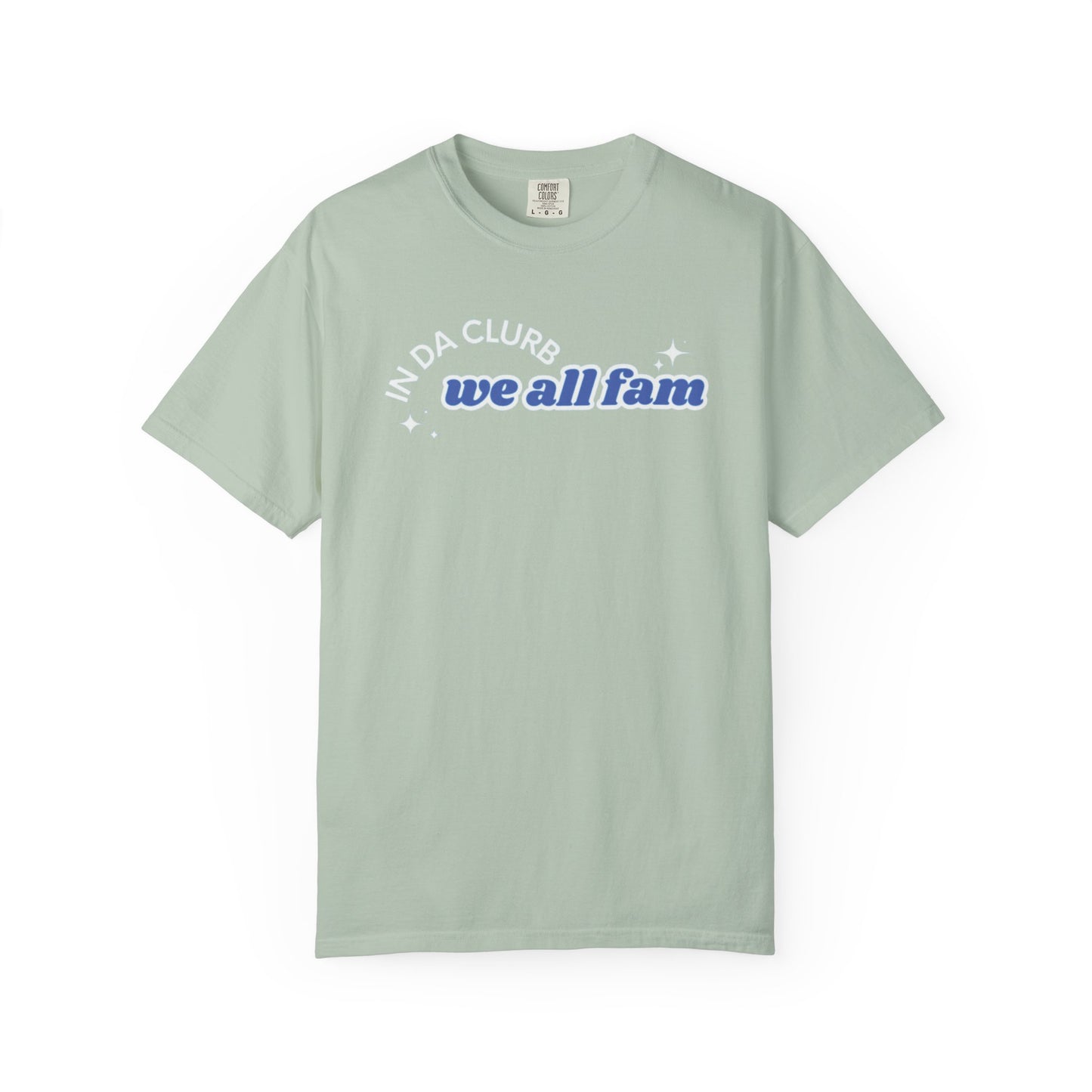 In Da Clurb We All Fam Shirt, Custom Comfort Colors Material, Aesthetic