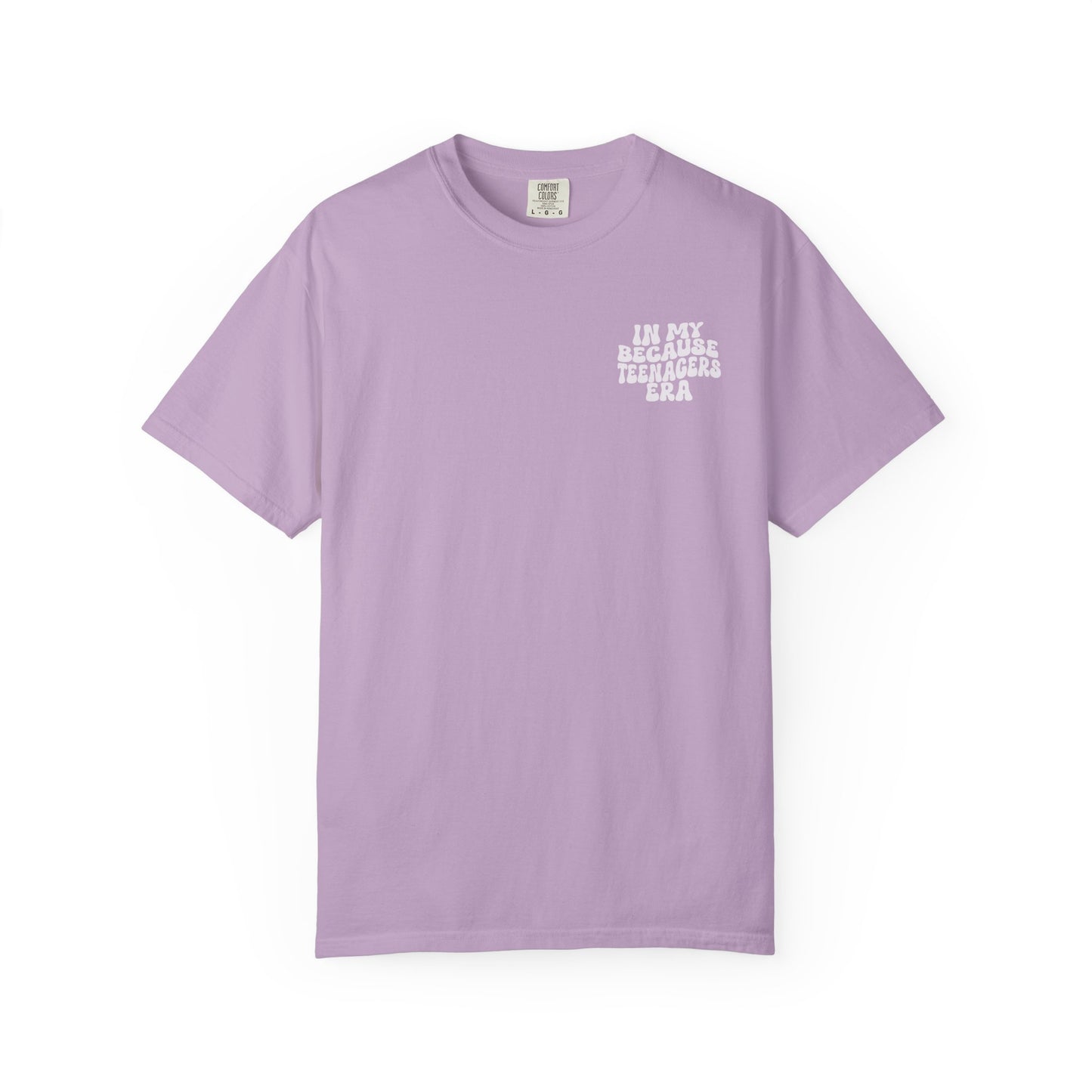 In My Because Teenagers Era, Graphic Shirt, Mom of Teens Gift