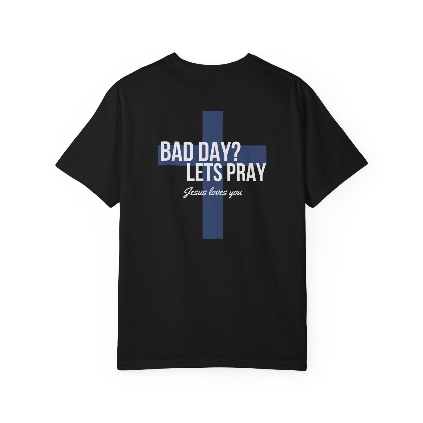 Bad Day? Let's Pray Unisex Shirt, Custom Comfort Colors Material, Faith, Inspirational Tee, Christian Tee, Church Wear