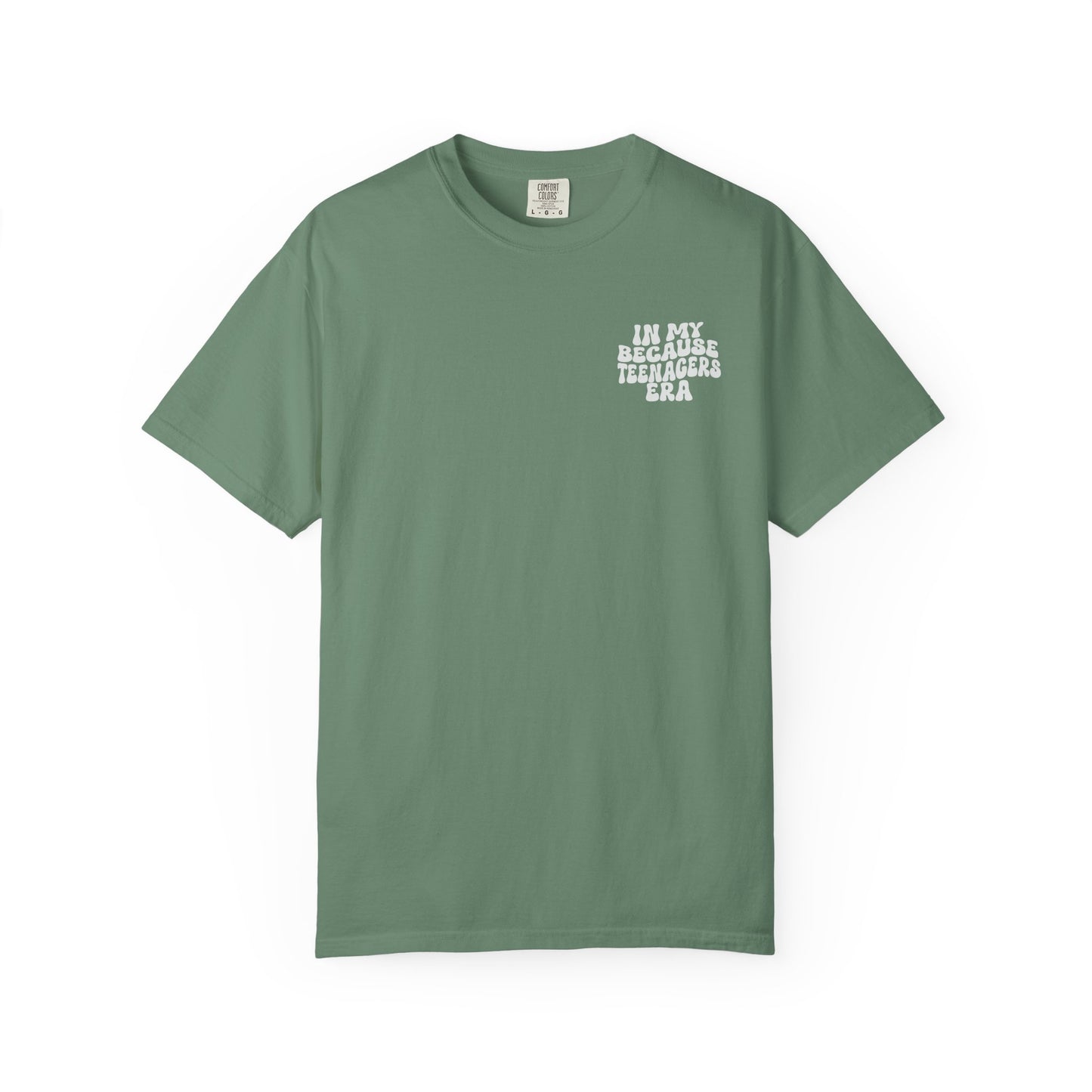 In My Because Teenagers Era, Graphic Shirt, Mom of Teens Gift