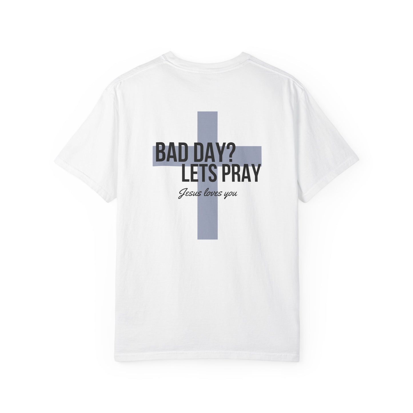 Bad Day? Let's Pray Unisex Shirt, Custom Comfort Colors Material, Faith, Inspirational Tee, Christian Tee, Church Wear