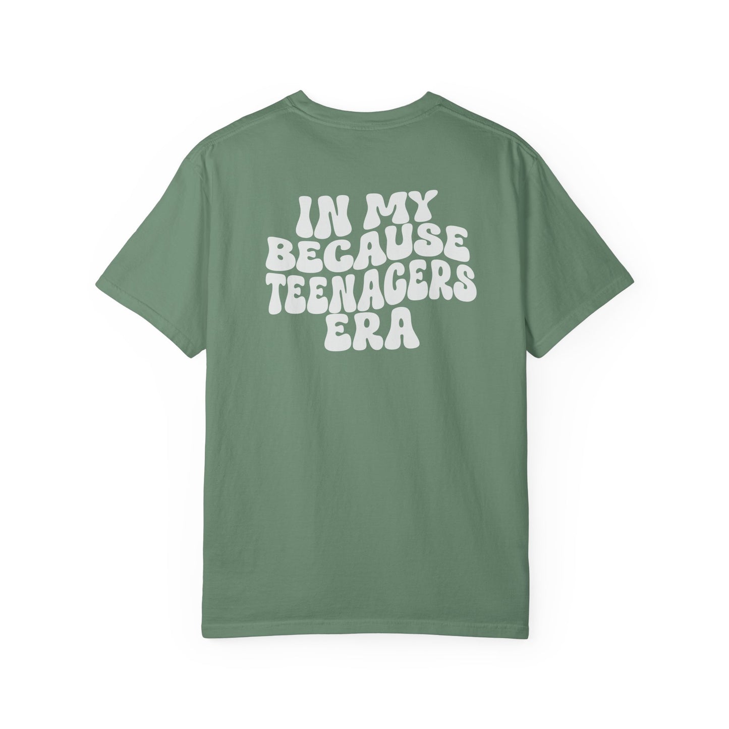 In My Because Teenagers Era, Graphic Shirt, Mom of Teens Gift