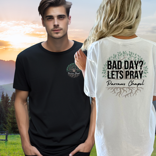 Bad Day? Let's Pray, Parrans Chapel Church Shirt, Faith, Inspiration, Christian, Jesus