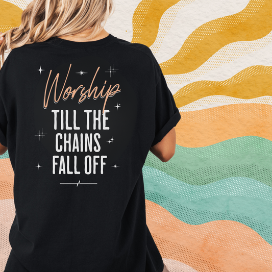 Worship Till The Chains Fall Off Shirt, Comfort Colors, Unisex, Inspirational, Faith, Christian, Typography, Church (10)