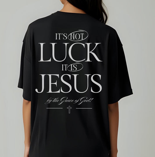 It's Not Luck, It's Jesus Shirt, Faith, Inspiration, Church Shirt, Christian Tee