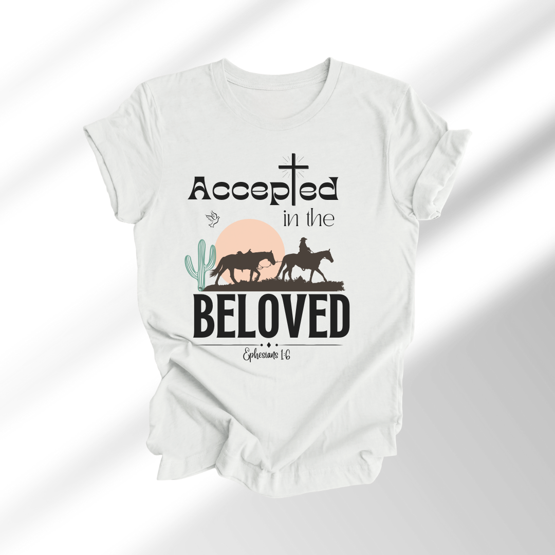 Accepted in the Beloved Shirt, Christian Tee, Bible Verse Tee, Faith, Church Shirt