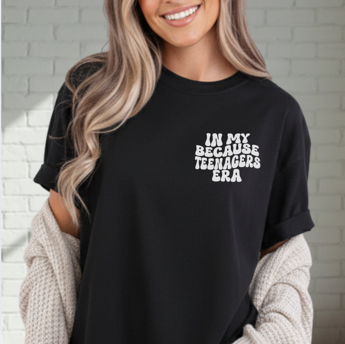 In My Because Teenagers Era, Graphic Shirt, Mom of Teens Funny Gift, Humor Tee