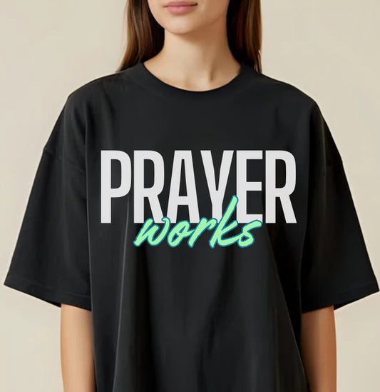 Prayer Works Shirt, Faith, Inspirational Tee, Christian Tee, Jesus, Church Tee, Birthday Gift