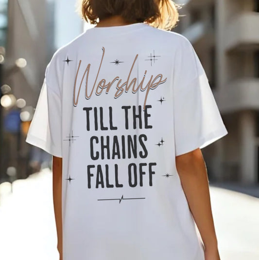 Worship Till The Chains Fall Off Shirt, Inspirational, Faith, Christian, Typography, Church